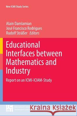 Educational Interfaces Between Mathematics and Industry: Report on an ICMI-Iciam-Study Damlamian, Alain 9783319351711 Springer - książka