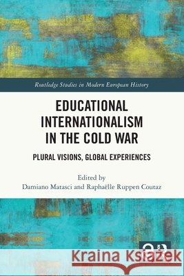 Educational Internationalism in the Cold War: Plural Visions, Global Experiences  9781032162706 Taylor & Francis Ltd - książka