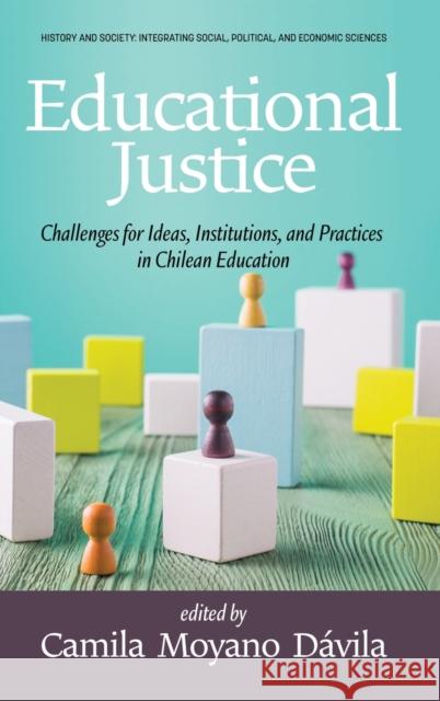 Educational Justice: Challenges For Ideas, Institutions, and Practices in Chilean Education Dávila, Camila Moyano 9781648028922 Information Age Publishing - książka