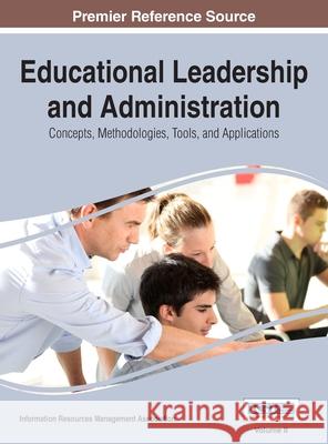 Educational Leadership and Administration: Concepts, Methodologies, Tools, and Applications, VOL 2 Information Reso Managemen 9781668428566 Information Science Reference - książka