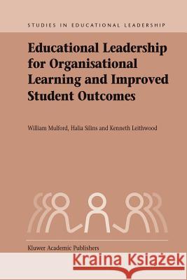 Educational Leadership for Organisational Learning and Improved Student Outcomes Bill Mulford Halia Silins K. a. Leithwood 9781402037610 Springer - książka