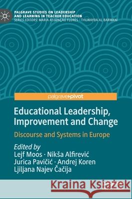 Educational Leadership, Improvement and Change: Discourse and Systems in Europe Moos, Lejf 9783030470197 Palgrave Pivot - książka