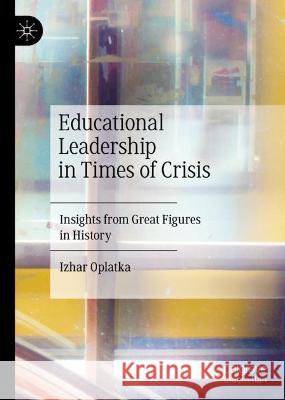 Educational Leadership in Times of Crisis Izhar Oplatka 9783031388897 Springer International Publishing - książka