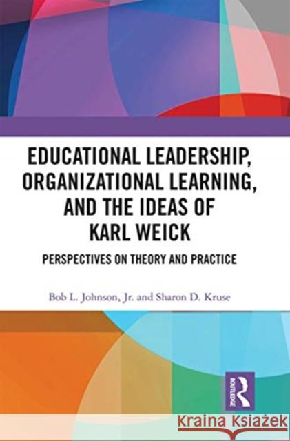 Educational Leadership, Organizational Learning, and the Ideas of Karl Weick: Perspectives on Theory and Practice Johnson Jr, Bob 9780367662875 Routledge - książka