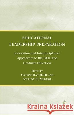 Educational Leadership Preparation: Innovation and Interdisciplinary Approaches to the Ed.D. and Graduate Education Gaetane Jean-Marie Anthony H. Normore G. Jean-Marie 9781349384839 Palgrave MacMillan - książka