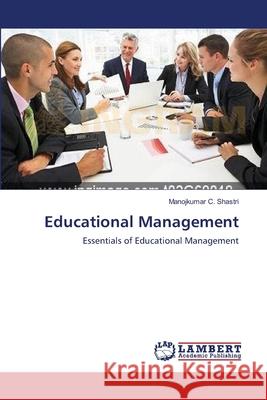 Educational Management Manojkumar C. Shastri 9783659207457 LAP Lambert Academic Publishing - książka