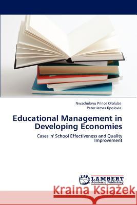 Educational Management in Developing Economies Nwachukwu Prince Ololube, Peter James Kpolovie 9783846589311 LAP Lambert Academic Publishing - książka