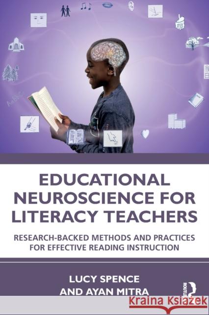 Educational Neuroscience for Literacy Teachers: Research-backed Methods and Practices for Effective Reading Instruction Lucy Spence Ayan Mitra 9781032183947 Routledge - książka