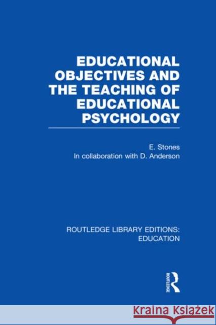 Educational Objectives and the Teaching of Educational Psychology Edgar Stones 9780415678421 Routledge - książka