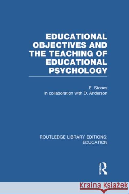 Educational Objectives and the Teaching of Educational Psychology Edgar Stones 9780415750547 Routledge - książka