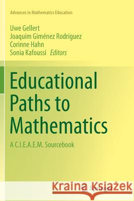 Educational Paths to Mathematics: A C.I.E.A.E.M. Sourcebook Gellert, Uwe 9783319353739 Springer - książka