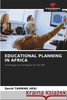 EDUCATIONAL PLANNING IN AFRICA TAMBWE HERI, David 9786208947293 Our Knowledge Publishing - książka