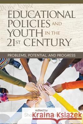 Educational Policies and Youth in the 21st Century: Problems, Potential, and Progress Sharon L. Nichols   9781681235295 Information Age Publishing - książka