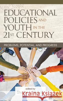 Educational Policies and Youth in the 21st Century: Problems, Potential, and Progress(HC) Nichols, Sharon a. 9781681235301 Information Age Publishing - książka