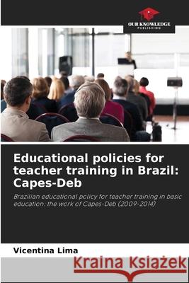 Educational policies for teacher training in Brazil: Capes-Deb Lima, Vicentina 9786209442186 Our Knowledge Publishing - książka