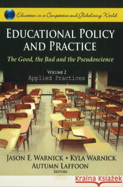 Educational Policy & Practice: The Good, the Bad & the Pseudoscience -- Volume II: Applied Practices Jason E Warnick, Kyla Warnick, Autumn Laffoon 9781617289477 Nova Science Publishers Inc - książka