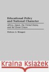 Educational Policy and National Character: Africa, Japan, the United States, and the Soviet Union Mungazi [Deceased], Dickson 9780275944230 Praeger Publishers