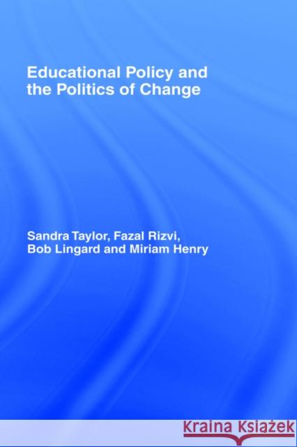 Educational Policy and the Politics of Change Bob Lingard Miriam Henry Sandra Taylor 9780415118705 Routledge - książka