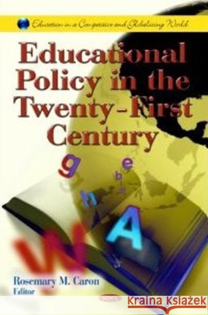Educational Policy in the Twenty-First Century Rosemary M Caron 9781621000327 Nova Science Publishers Inc - książka