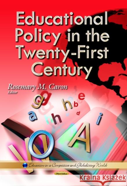 Educational Policy in the Twenty-First Century Rosemary M Caron 9781629488950 Nova Science Publishers Inc - książka