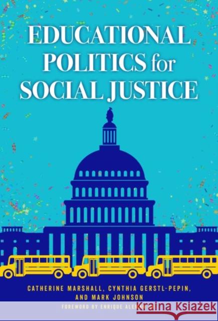 Educational Politics for Social Justice Catherine Marshall Cynthia Gerstl-Pepin Mark Johnson 9780807763230 Teachers College Press - książka