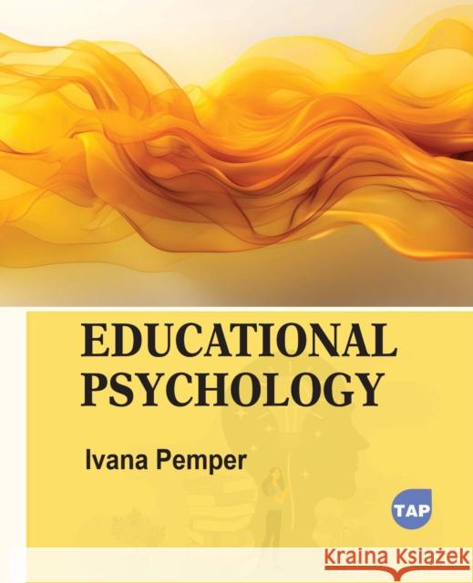 Educational Psychology Ivana Pemper 9781779563149 Toronto Academic Press - książka