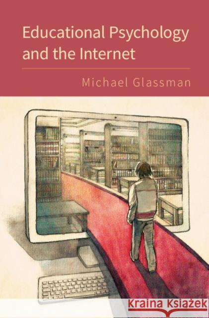 Educational Psychology and the Internet Michael Glassman   9781107479302 Cambridge University Press - książka