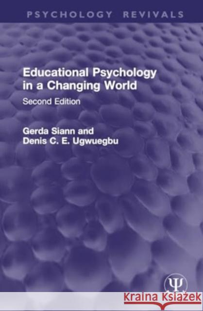 Educational Psychology in a Changing World: Second Edition Gerda Siann Denis C. E. Ugwuegbu 9781032818009 Routledge - książka