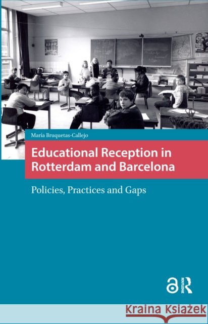 Educational Reception in Rotterdam and Barcelona: Policies, Practices and Gaps Maria Bruquetas Callejo 9781041178637 Routledge - książka