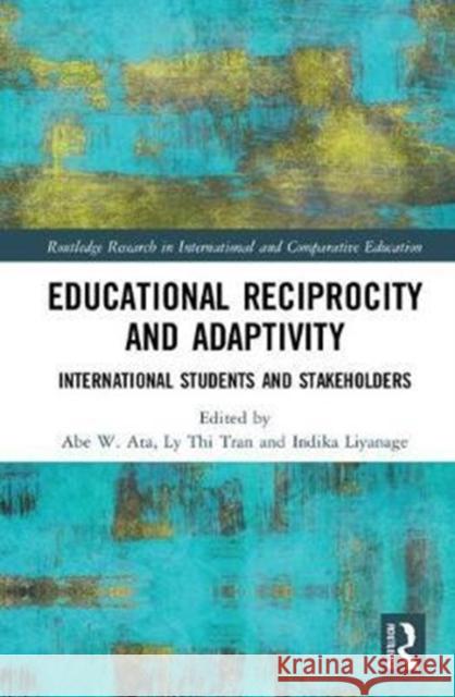 Educational Reciprocity and Adaptivity: International Students and Stakeholders  9781138707399 Routledge Research in International and Compa - książka