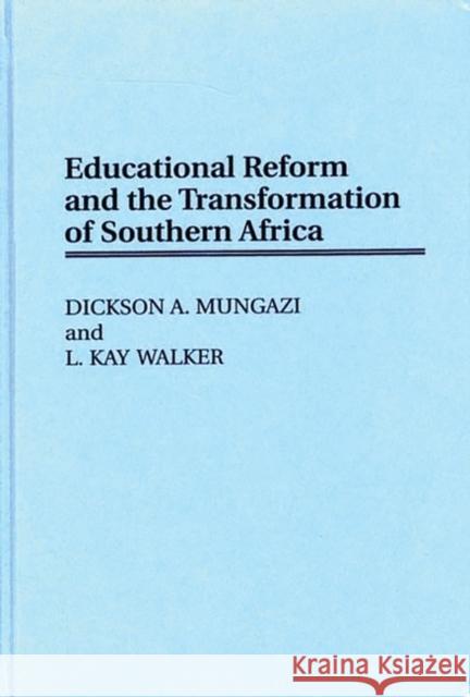 Educational Reform and the Transformation of Southern Africa Dickson A. Mungazi L. Kay Walker L. Kay Walker 9780275957469 Praeger Publishers - książka