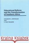 Educational Reform and the Transformation of Southern Africa Dickson A. Mungazi L. Kay Walker L. Kay Walker 9780275957469 Praeger Publishers