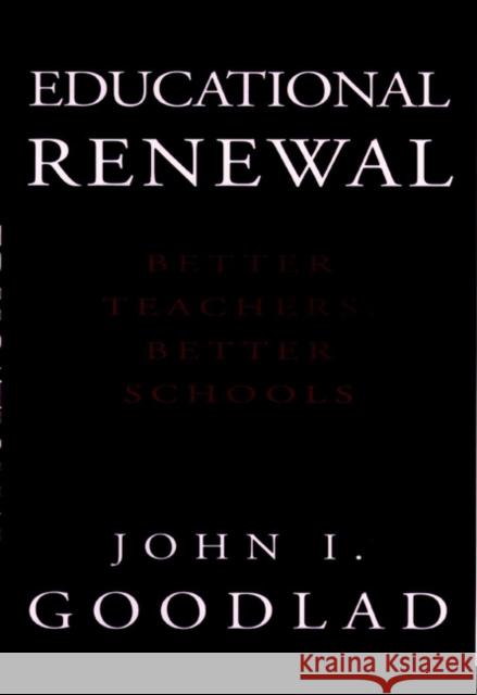 Educational Renewal: Better Teachers, Better Schools Goodlad, John I. 9780787944223 Jossey-Bass - książka
