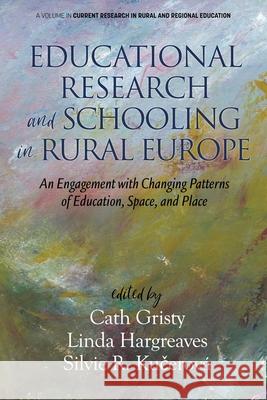 Educational Research and Schooling in Rural Europe: An Engagement with Changing Patterns of Education, Space, and Place Gristy, Cath 9781648021633 Information Age Publishing - książka