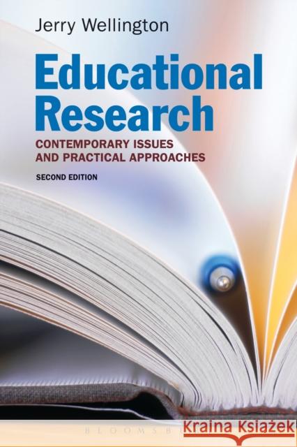 Educational Research: Contemporary Issues and Practical Approaches Wellington, Jerry 9781472532077 Bloomsbury Academic - książka