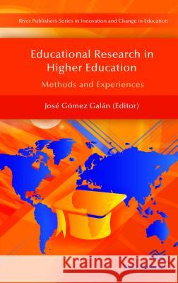 Educational Research in Higher Education: Methods and Experiences Jose Gomez-Galan 9788793379664 River Publishers - książka