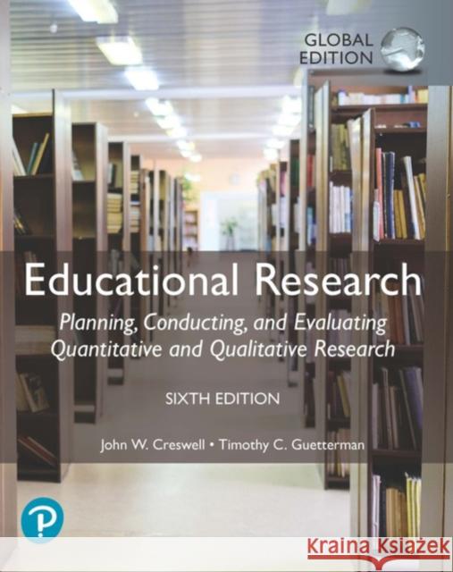 Educational Research: Planning, Conducting, and Evaluating Quantitative and Qualitative Research, Global Edition John W. Creswell 9781292337807 Pearson Education Limited - książka