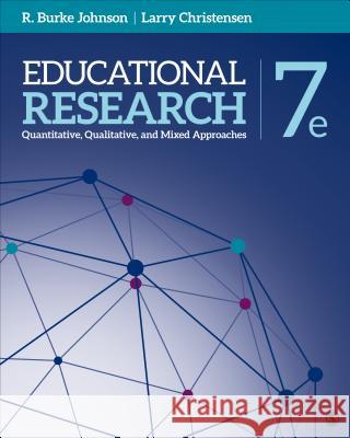Educational Research: Quantitative, Qualitative, and Mixed Approaches R. Burke Johnson Larry B. Christensen 9781544337838 Sage Publications, Inc - książka