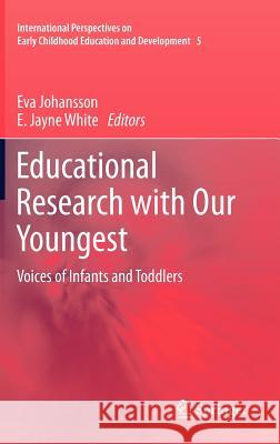 Educational Research with Our Youngest: Voices of Infants and Toddlers Johansson, Eva 9789400723931 Springer Netherlands - książka