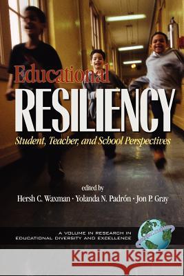 Educational Resiliency: Student, Teacher, and School Perspectives (PB) Waxman, Hersholt C. 9781931576086 Information Age Publishing - książka