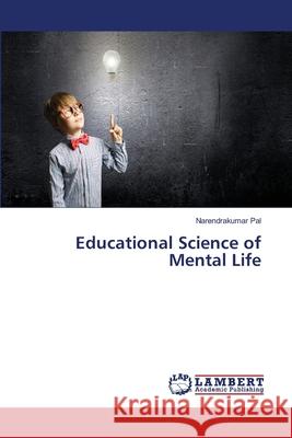 Educational Science of Mental Life Pal, Narendrakumar 9786139840403 LAP Lambert Academic Publishing - książka