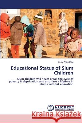 Educational Status of Slum Children A. Annu Devi 9786207652105 LAP Lambert Academic Publishing - książka