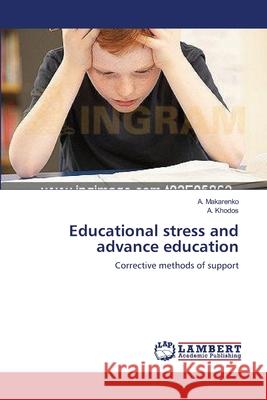 Educational stress and advance education A Makarenko, A Khodos 9783659144653 LAP Lambert Academic Publishing - książka