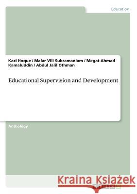 Educational Supervision and Development Kazi Hoque Megat Ahmad Kamaluddin Malar VILI Subramaniam 9783668223523 Grin Verlag - książka