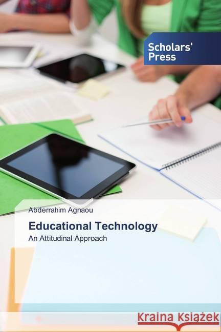 Educational Technology : An Attitudinal Approach Agnaou, Abderrahim 9786138919605 Scholar's Press - książka