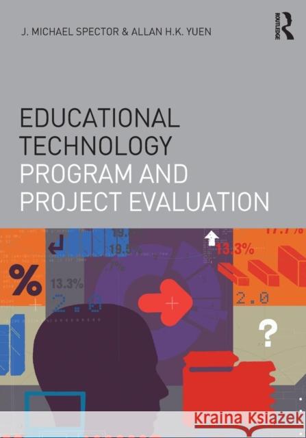 Educational Technology Program and Project Evaluation J. Michael Spector H. K. Allan Yuen 9781138851429 Routledge - książka