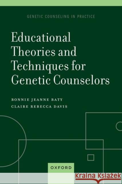 Educational Theories and Techniques for Genetic Counselors Claire (Professor, Professor, Sarah Lawrence College) Davis 9780197749258 Oxford University Press - książka