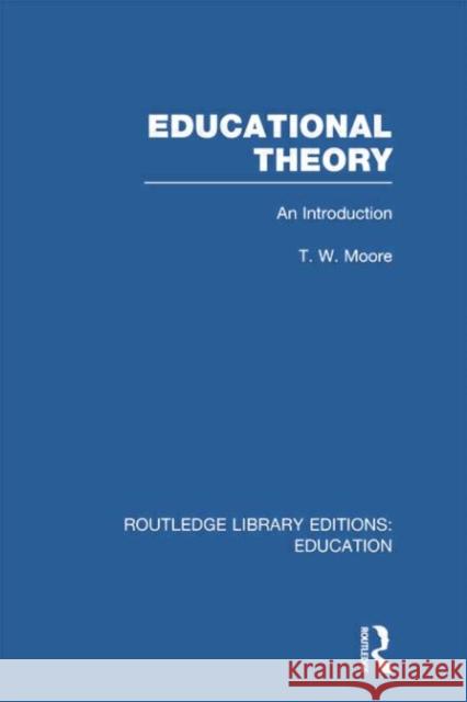 Educational Theory (Rle Edu K): An Introduction Moore, Terence 9780415751353 Routledge - książka