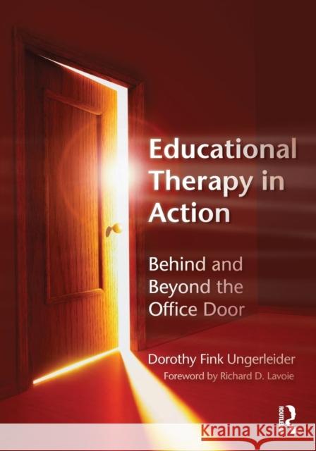 Educational Therapy in Action: Behind and Beyond the Office Door Ungerleider, Dorothy Fink 9780415888851 Taylor and Francis - książka