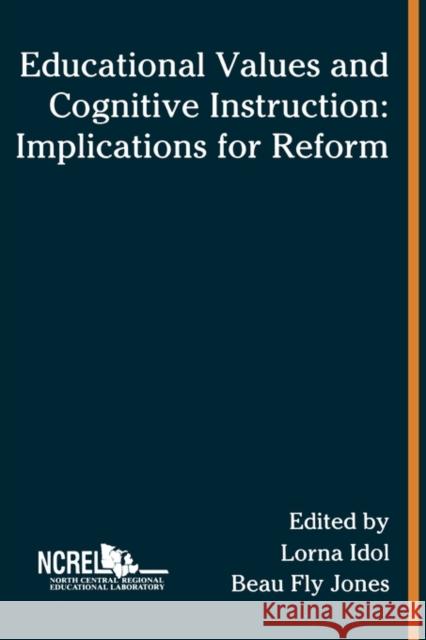 Educational Values and Cognitive Instruction: Implications for Reform Idol, Lorna 9780805803648 Lawrence Erlbaum Associates - książka